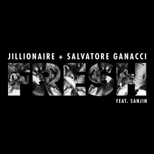 Jillionaire & Salvatore Ganacci feat Sanjin - Fresh (Original Mix) - Soundvor.ru